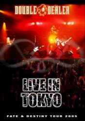 Double Dealer (JAP) : Fate & Destiny Tour 2005 Live in Tokyo